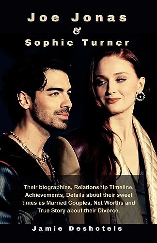 Joe Jonas & Sophie Turner  Their biographies, Relationship Timeline, Achievements, Details about their sweet times as Married Couples, Net Worths and True Story about their Divorce.