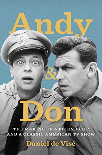 Andy & Don The Making of a Friendship and a Classic American TV Show